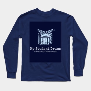 My Student Drums at The Music Conservatory Long Sleeve T-Shirt